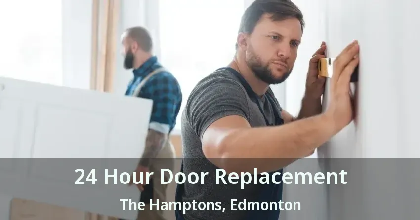 24 Hour Door Replacement The Hamptons, Edmonton - AB
