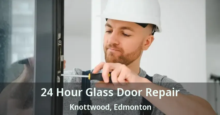 24 Hour Glass Door Repair Knottwood, Edmonton - AB