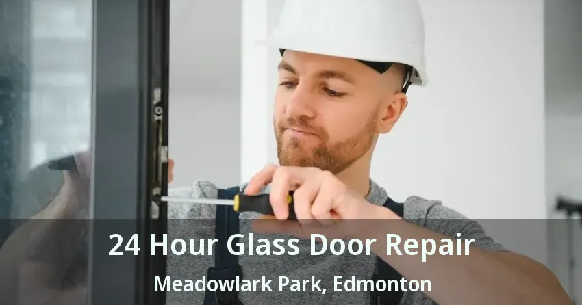 24 Hour Glass Door Repair Meadowlark Park, Edmonton - AB