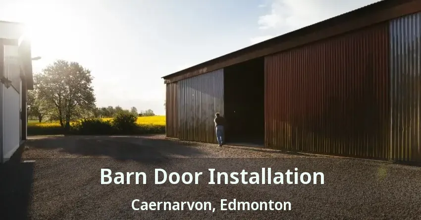 Barn Door Installation Caernarvon, Edmonton - AB