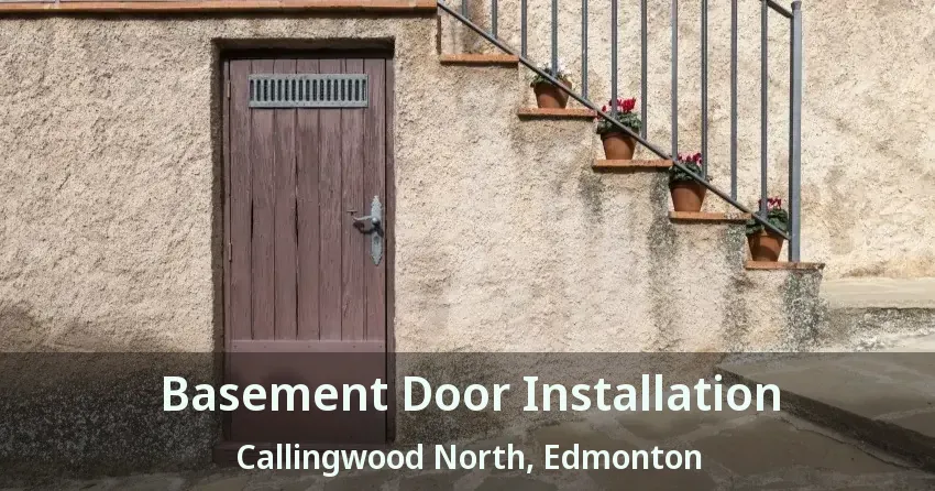 Basement Door Installation Callingwood North, Edmonton - AB