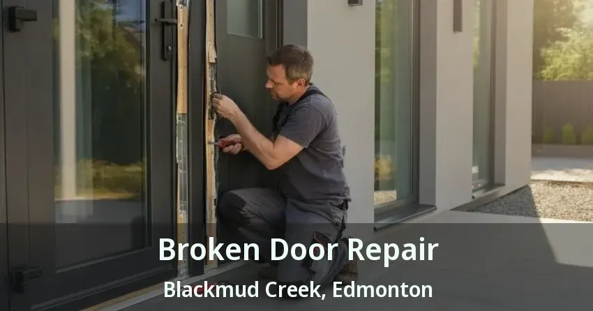Broken Door Repair Blackmud Creek, Edmonton - AB