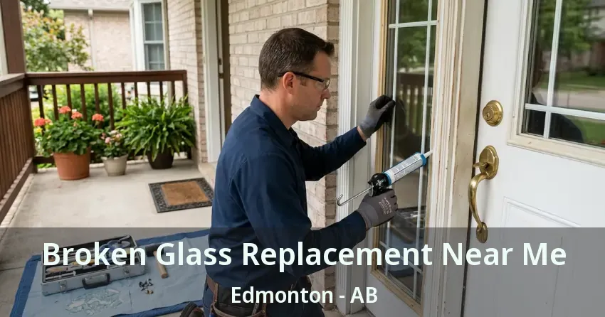 Broken Glass Replacement Near Me Edmonton - AB