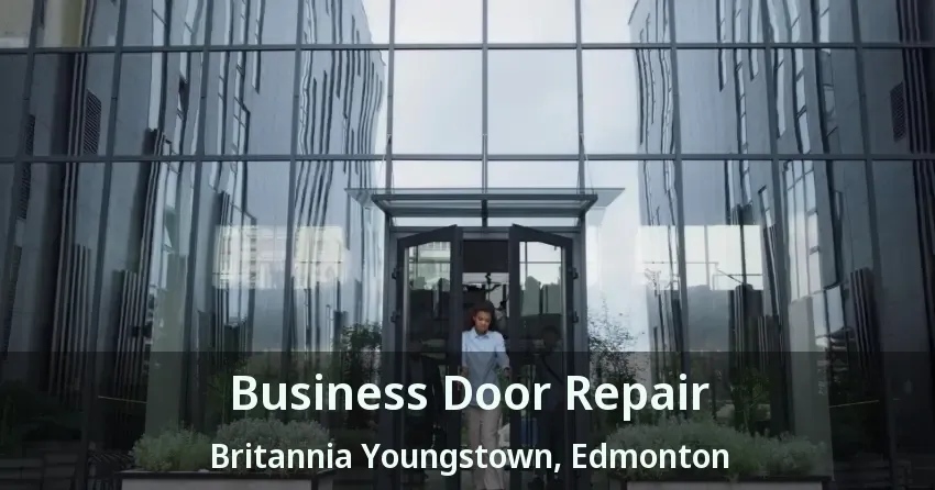 Business Door Repair Britannia Youngstown, Edmonton - AB