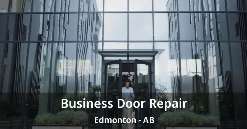 Business Door Repair Edmonton - AB