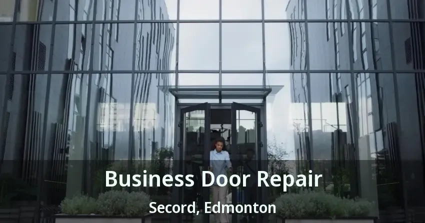 Business Door Repair Secord, Edmonton - AB