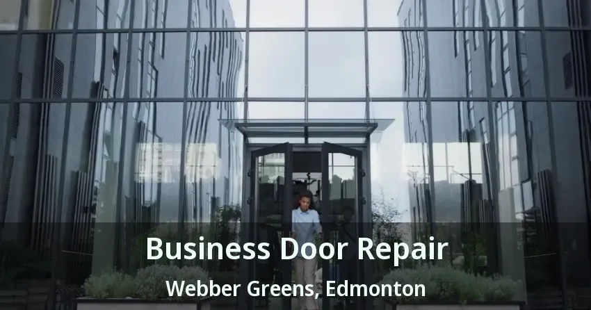 Business Door Repair Webber Greens, Edmonton - AB