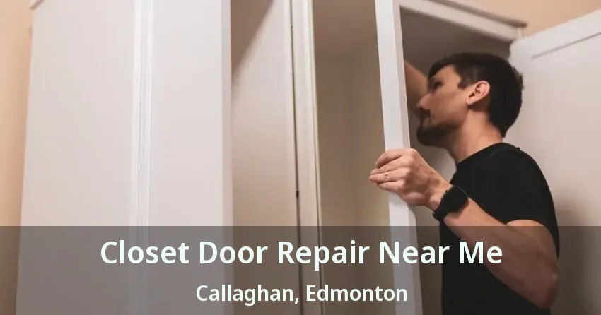 Closet Door Repair Near Me Callaghan, Edmonton - AB