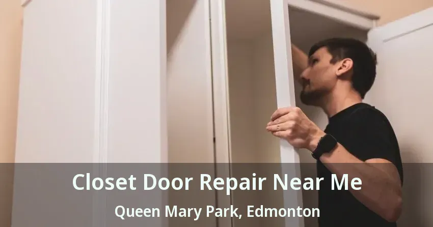 Closet Door Repair Near Me Queen Mary Park, Edmonton - AB