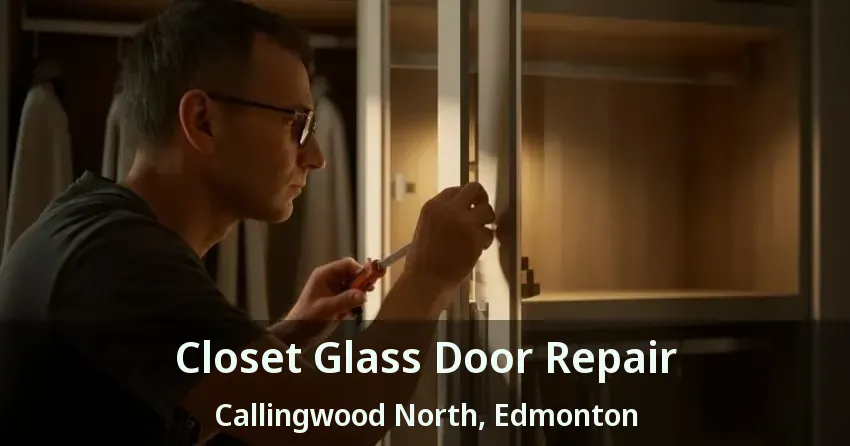 Closet Glass Door Repair Callingwood North, Edmonton - AB