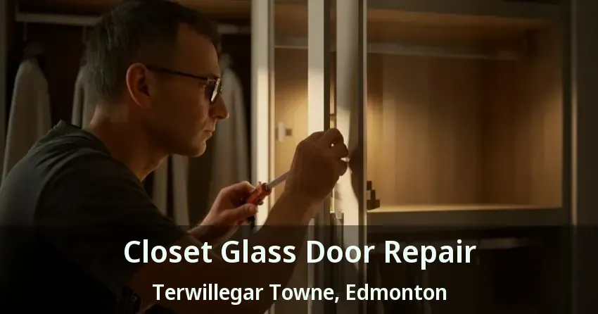 Closet Glass Door Repair Terwillegar Towne, Edmonton - AB