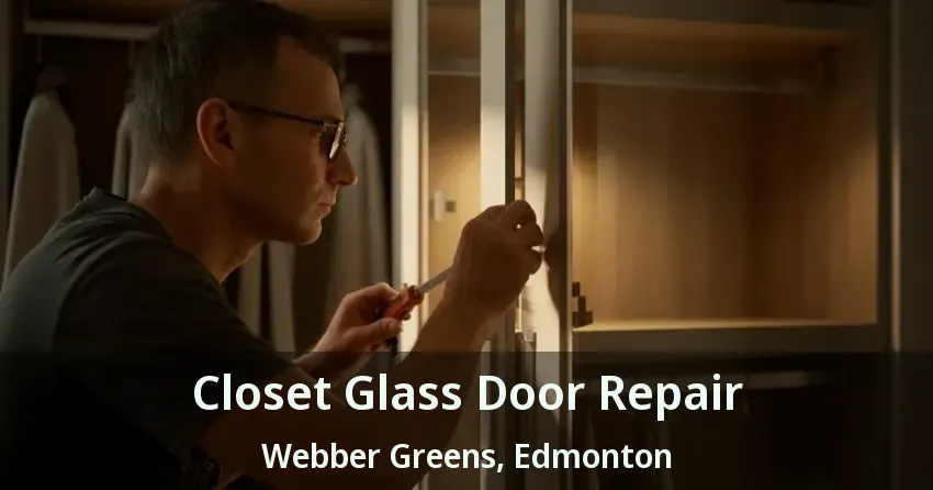 Closet Glass Door Repair Webber Greens, Edmonton - AB