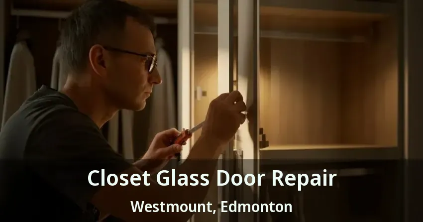 Closet Glass Door Repair Westmount, Edmonton - AB