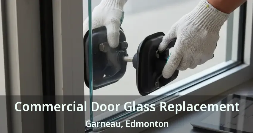 Commercial Door Glass Replacement Garneau, Edmonton - AB
