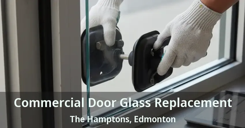 Commercial Door Glass Replacement The Hamptons, Edmonton - AB