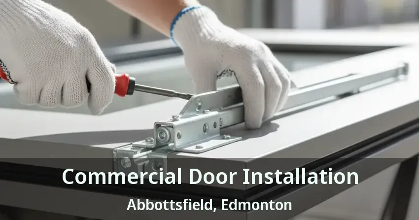 Commercial Door Installation Abbottsfield, Edmonton - AB
