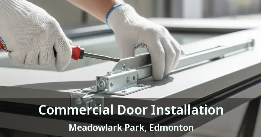 Commercial Door Installation Meadowlark Park, Edmonton - AB
