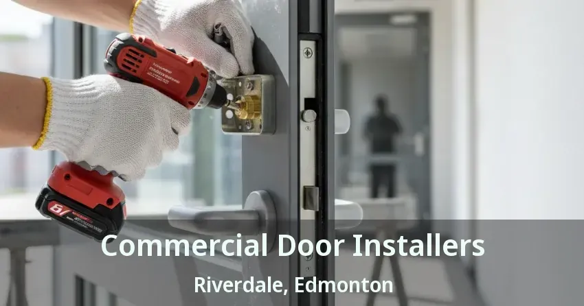 Commercial Door Installers Riverdale, Edmonton - AB