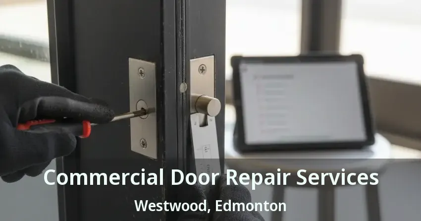 Commercial Door Repair Services Westwood, Edmonton - AB