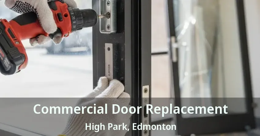Commercial Door Replacement High Park, Edmonton - AB
