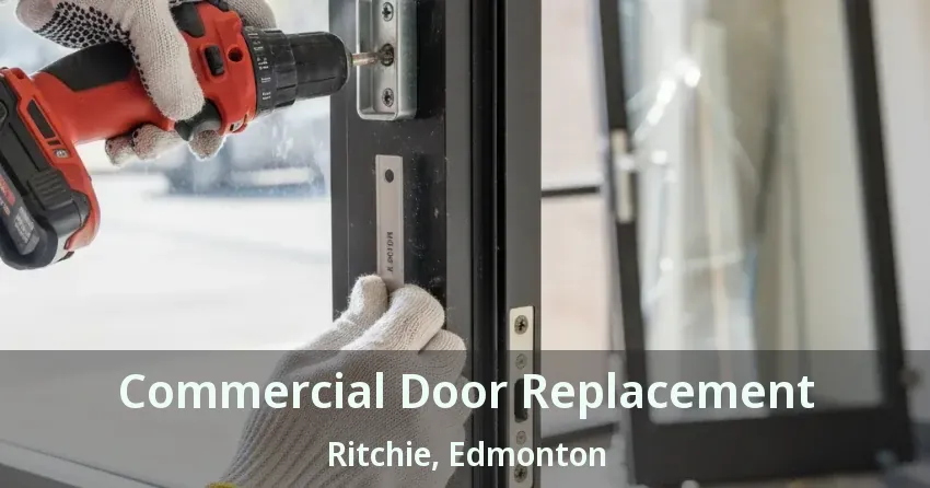 Commercial Door Replacement Ritchie, Edmonton - AB