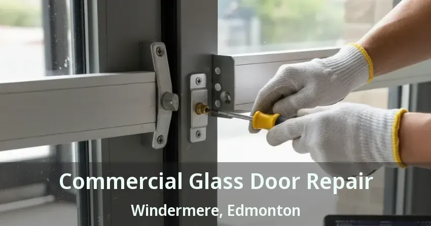 Commercial Glass Door Repair Windermere, Edmonton - AB