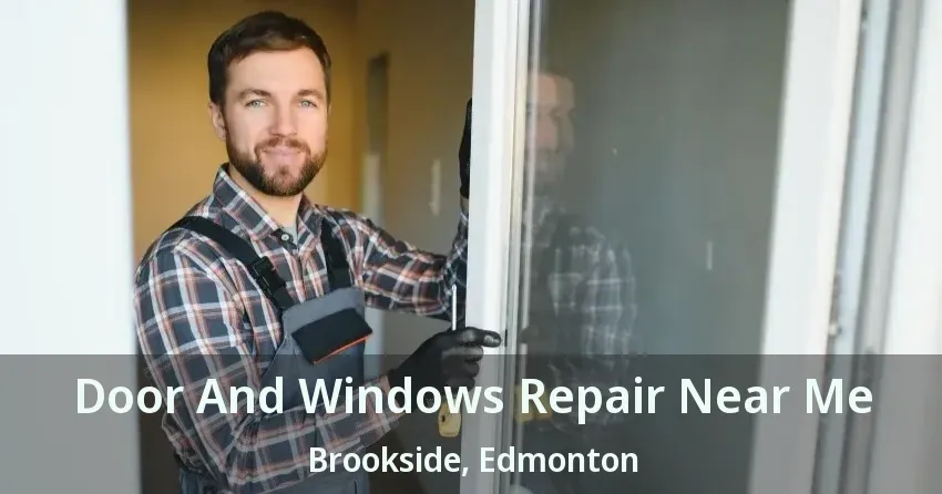 Door And Windows Repair Near Me Brookside, Edmonton - AB
