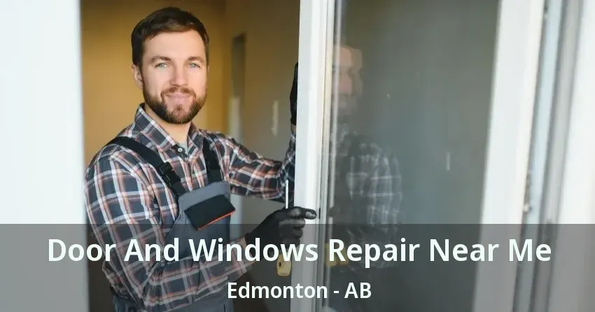 Door And Windows Repair Near Me Edmonton - AB