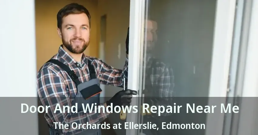 Door And Windows Repair Near Me The Orchards at Ellerslie, Edmonton - AB
