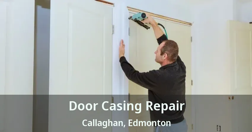 Door Casing Repair Callaghan, Edmonton - AB
