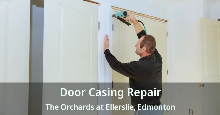 Door Casing Repair The Orchards at Ellerslie, Edmonton - AB