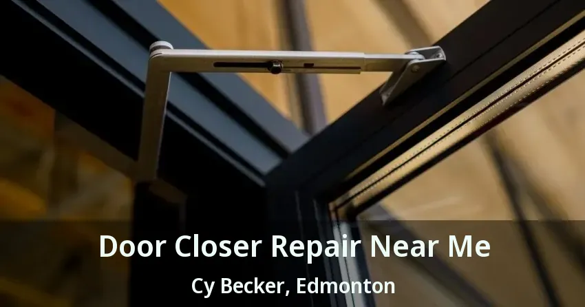 Door Closer Repair Near Me Cy Becker, Edmonton - AB