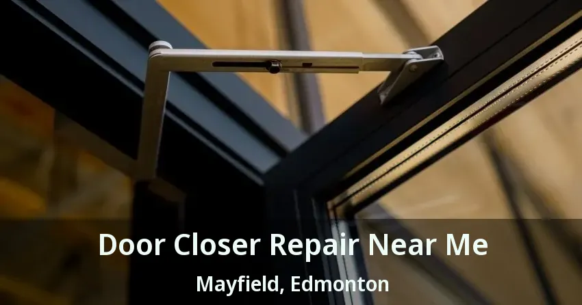 Door Closer Repair Near Me Mayfield, Edmonton - AB