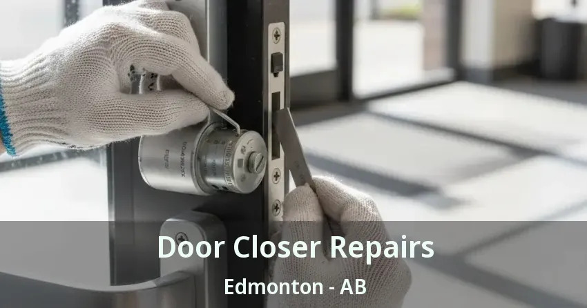 Door Closer Repairs Edmonton - AB