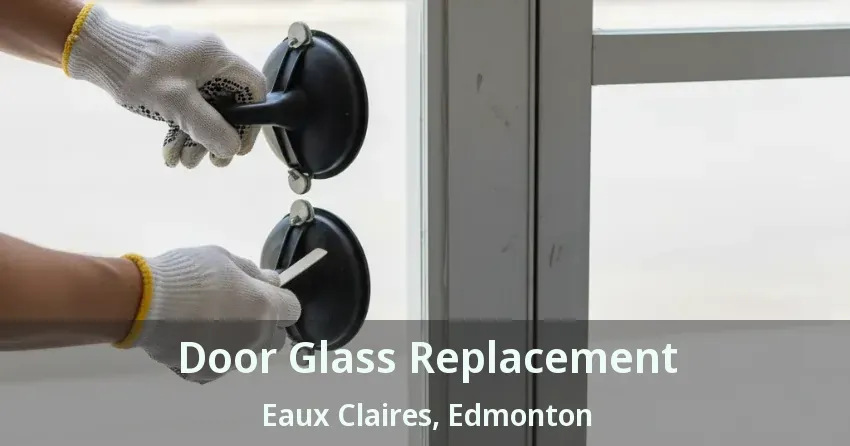 Door Glass Replacement Eaux Claires, Edmonton - AB