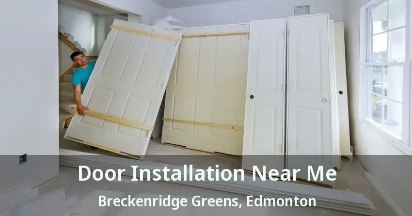 Door Installation Near Me Breckenridge Greens, Edmonton - AB