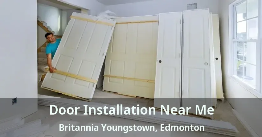 Door Installation Near Me Britannia Youngstown, Edmonton - AB