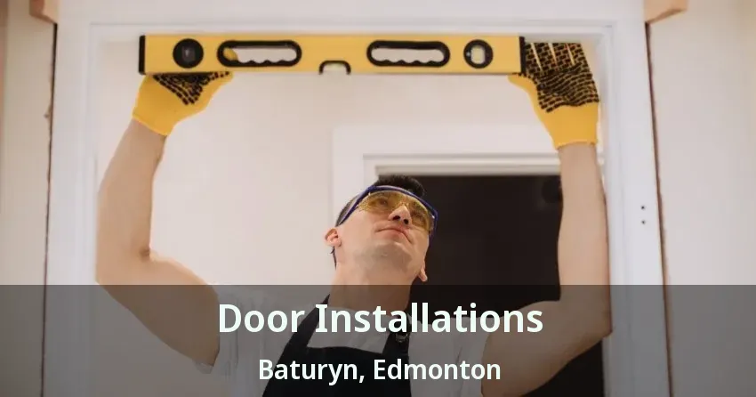 Door Installations Baturyn, Edmonton - AB