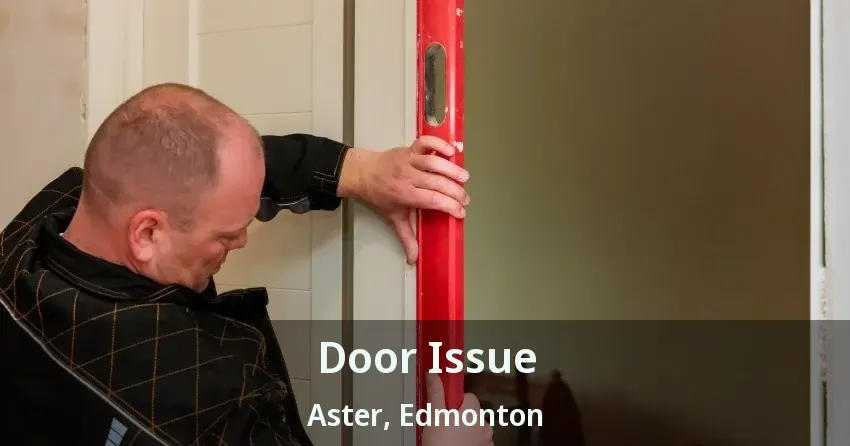 Door Issue Aster, Edmonton - AB