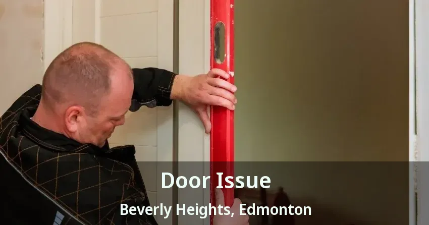 Door Issue Beverly Heights, Edmonton - AB