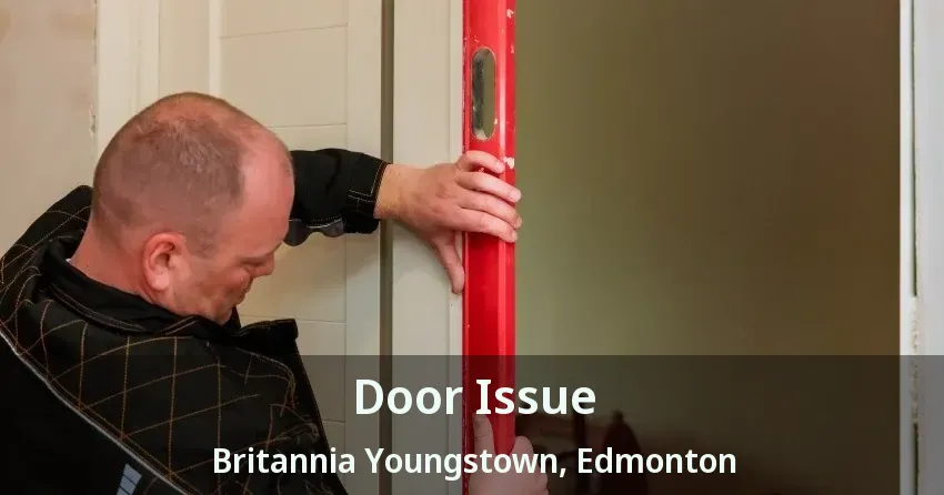 Door Issue Britannia Youngstown, Edmonton - AB