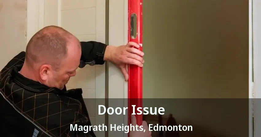 Door Issue Magrath Heights, Edmonton - AB