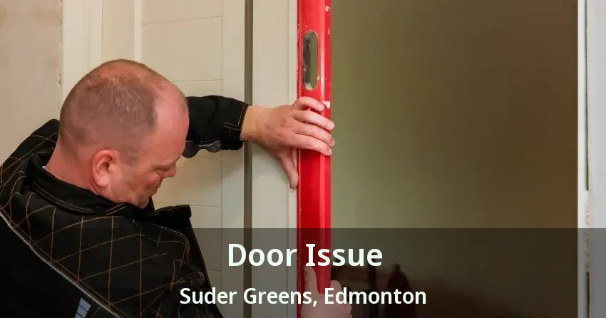 Door Issue Suder Greens, Edmonton - AB