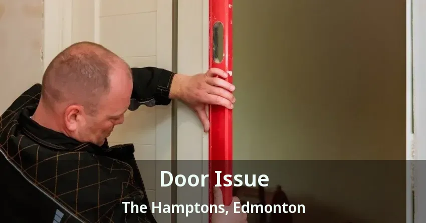 Door Issue The Hamptons, Edmonton - AB