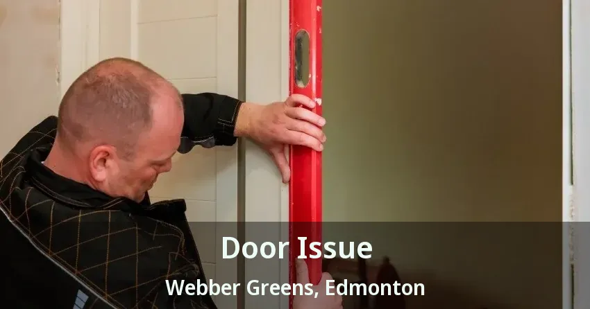 Door Issue Webber Greens, Edmonton - AB