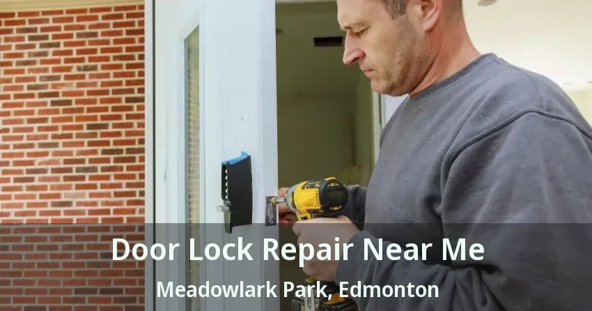 Door Lock Repair Near Me Meadowlark Park, Edmonton - AB