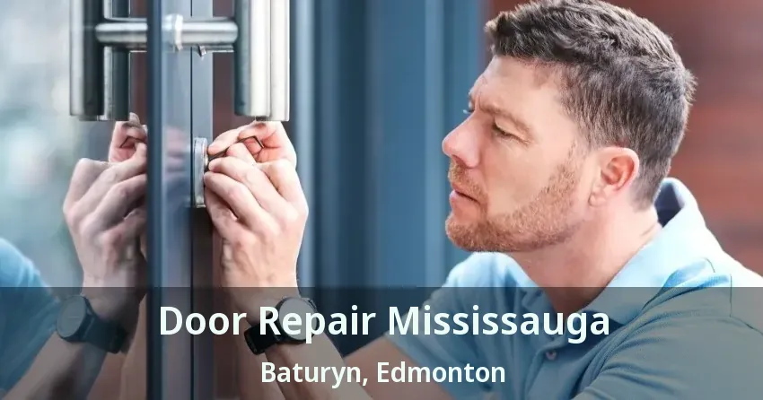 Door Repair Mississauga Baturyn, Edmonton - AB