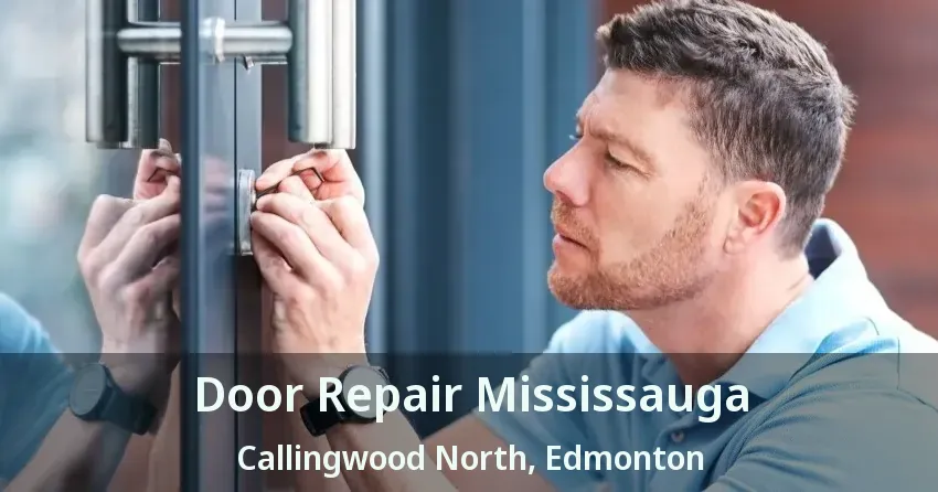 Door Repair Mississauga Callingwood North, Edmonton - AB