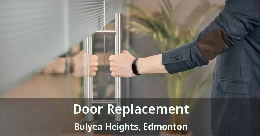 Door Replacement Bulyea Heights, Edmonton - AB