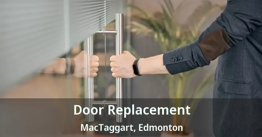 Door Replacement MacTaggart, Edmonton - AB
